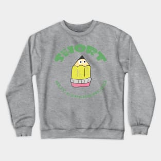 SHORT but experience Crewneck Sweatshirt